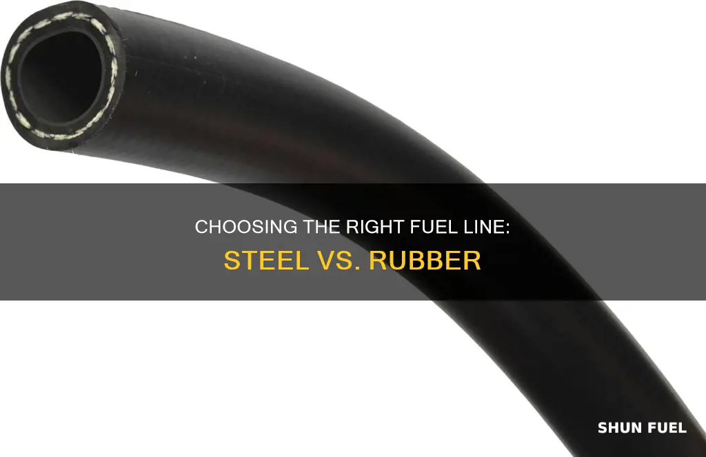 am i better with steel or rubber fuel line