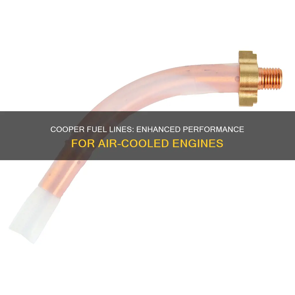 are cooper fuel lines better for air cooled