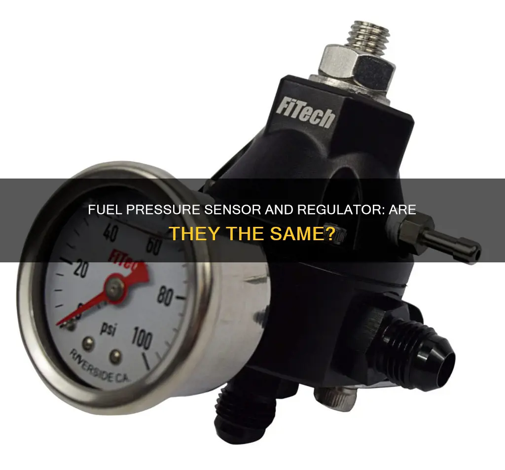 are fuel pressure sensor and fuel pressure regulator the same