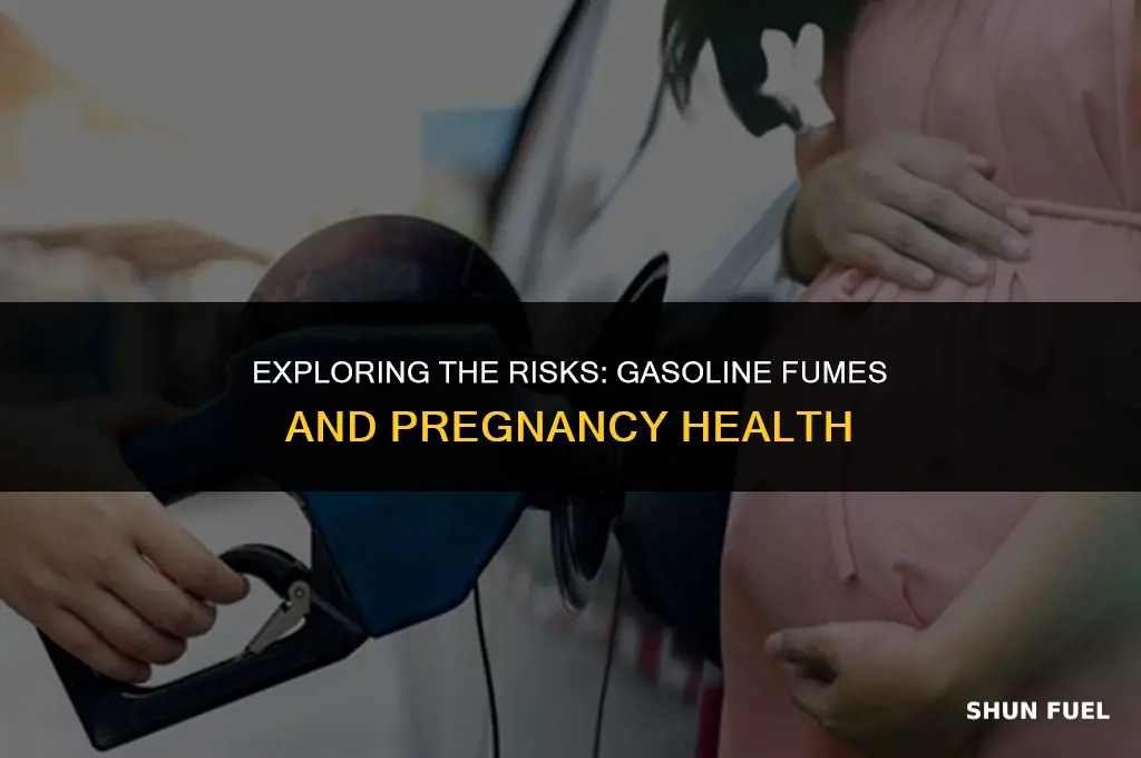 are gasoline fumes harmful during pregnancy