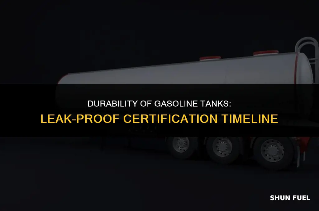are gasoline tanks certified no to leak for how long