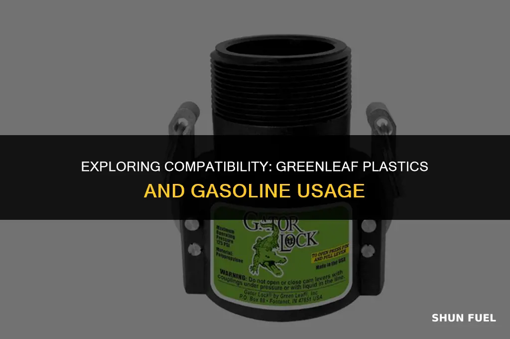 are greenleaf plastics compatible with gasoline