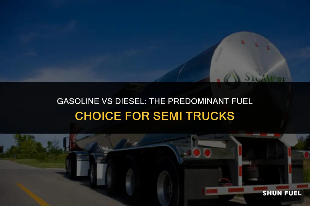 are most semi trucks gasoline or deisel
