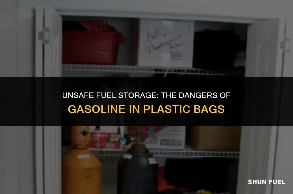 are people putting gasoline in plastic bags