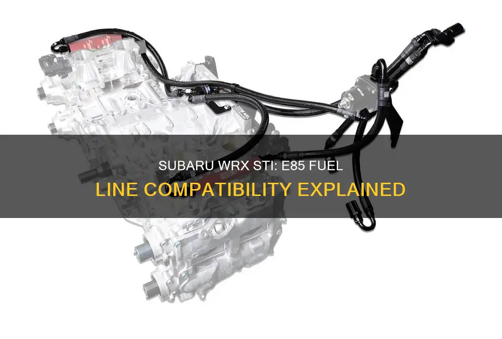 are subaru wrx sti fuel lines e85 compatible