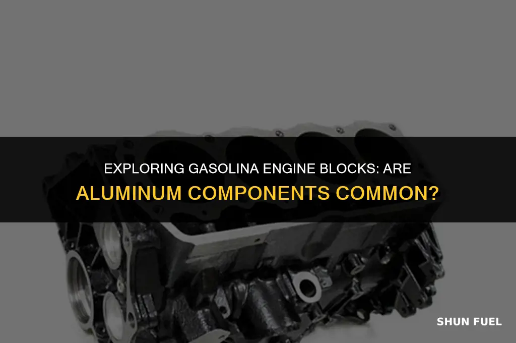 are there any gasolina engine blocks with aluminum