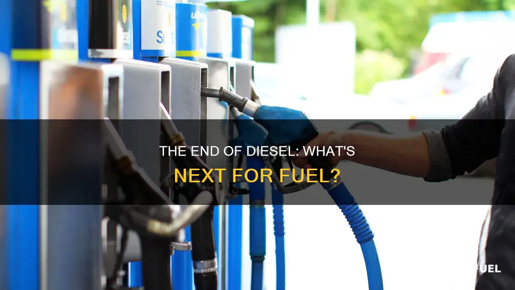 are they getting rid of diesel fuel