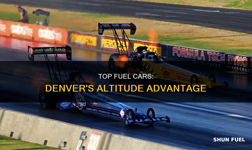 are top fuel cars faster in denver
