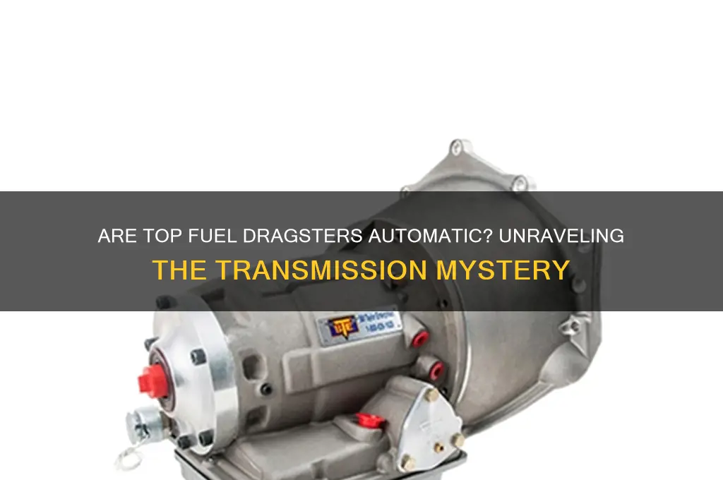 are top fuel dragsters automatic