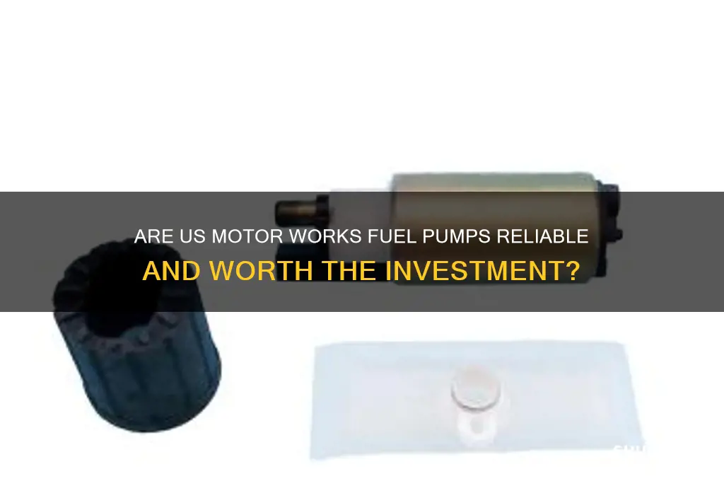 are us motor works fuel pumps any good