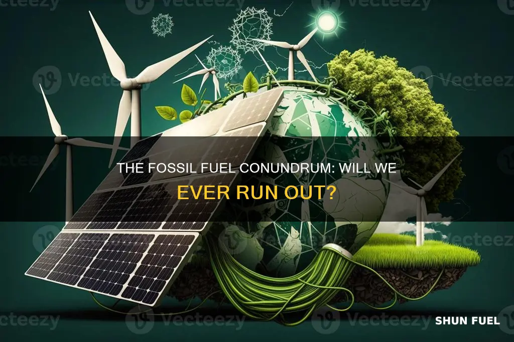 are we gonna un out of fossil fuel