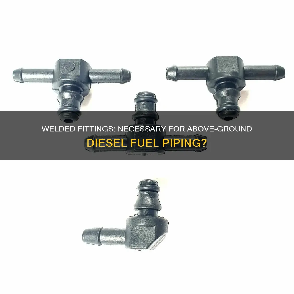 are welded fitting required for above ground diesel fuel piping