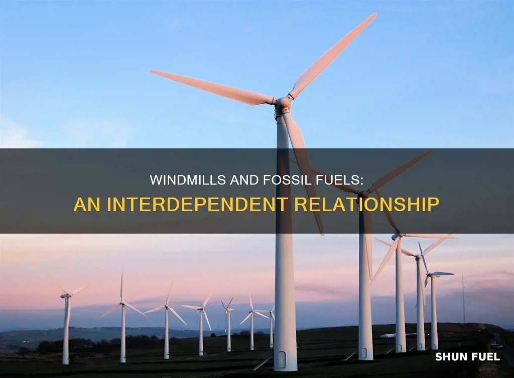 are windmills dependent on fossil fuels