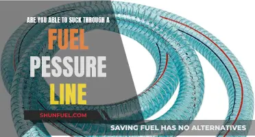 Fuel Pressure Line: Can You Suck Through It?