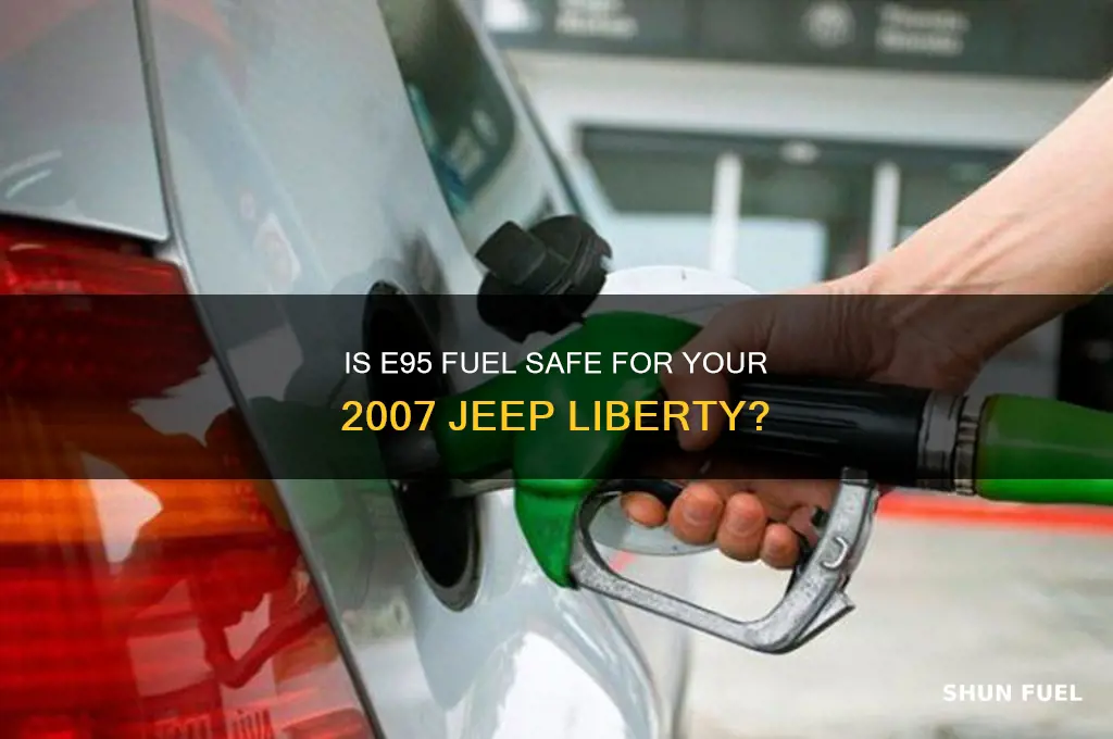 can 2007 jeep liberty use e95 fuel
