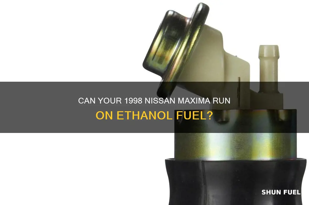 can 98 nissan maxima burn ethanol fuel