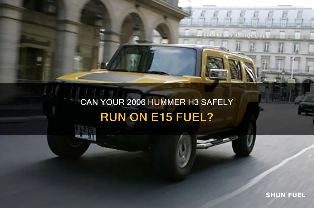 can a 20006 hummer h3 use e15 fuel