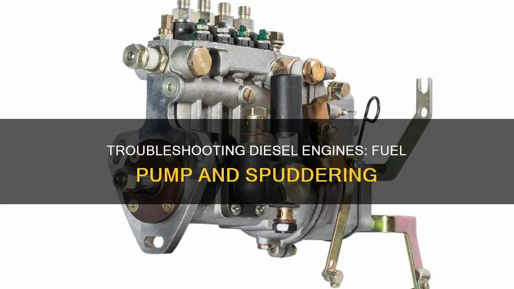can a bad diesel fuel pump cause a spudder