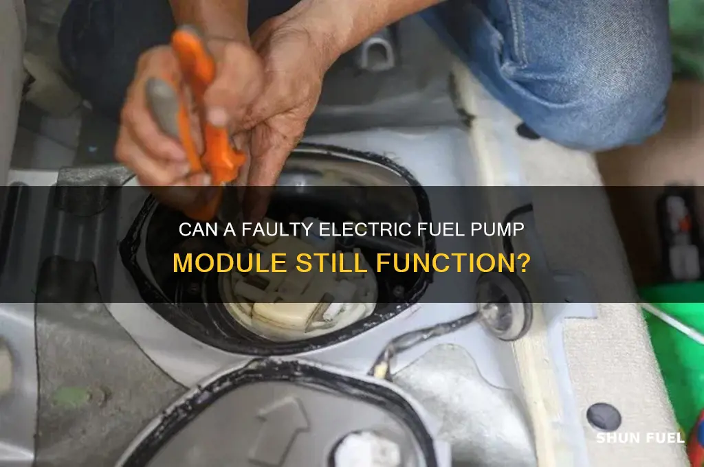 can a bad electric fuel pump module still work