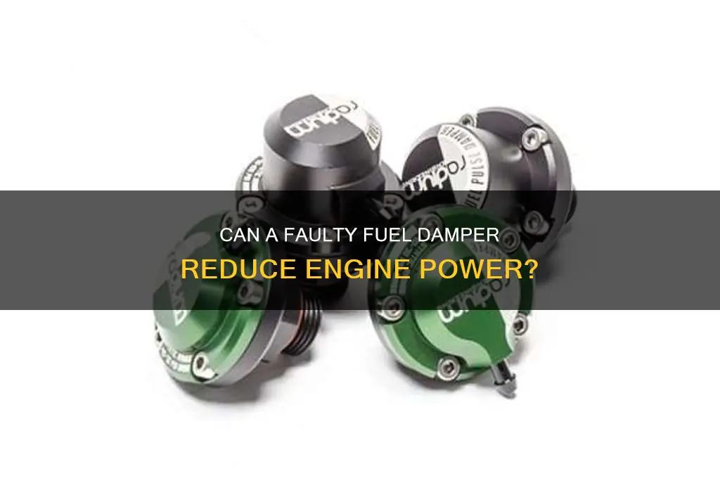 can a bad fuel damper cause loss of power