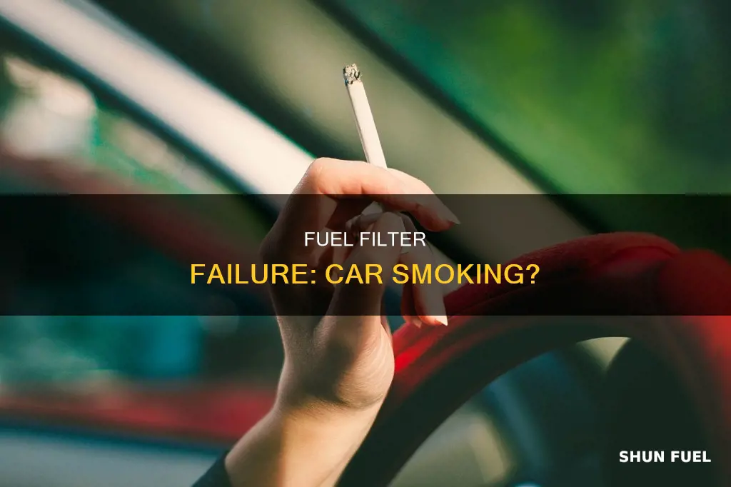 can a bad fuel filter cause a car to smoke
