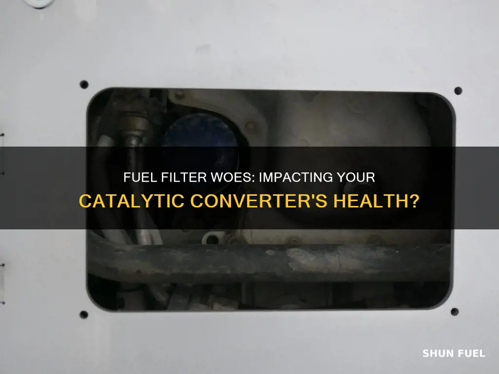 can a bad fuel filter cause bad catalytic converter