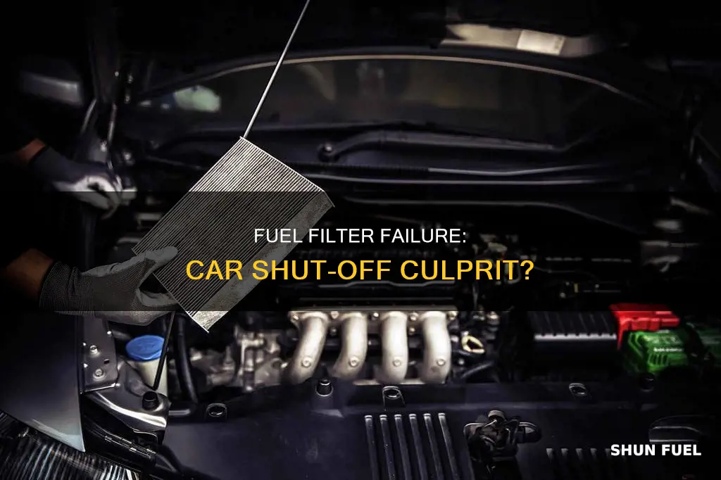 can a bad fuel filter cause car to shut off