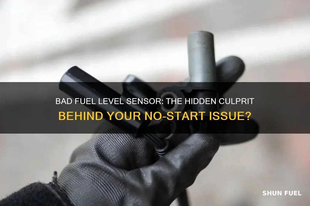can a bad fuel level sensor cause no start