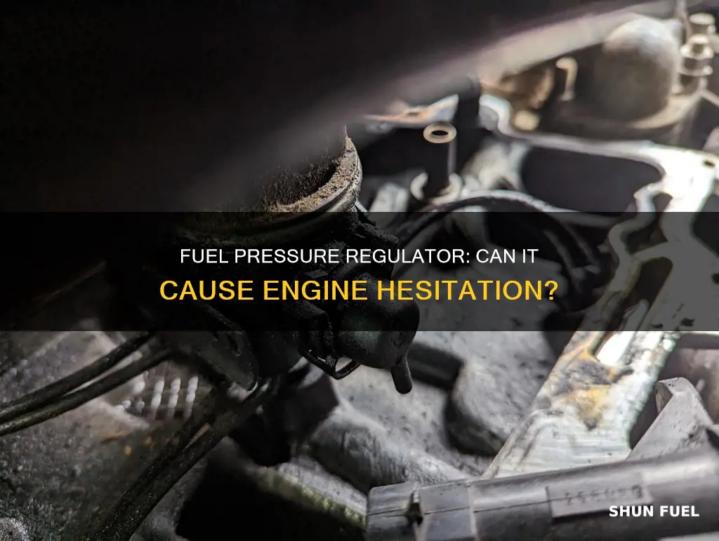 can a bad fuel pressure regulator cause hesitation