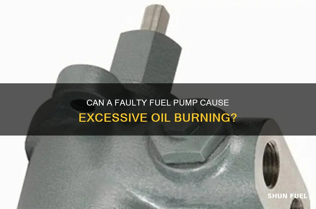 can a bad fuel pump burn oil