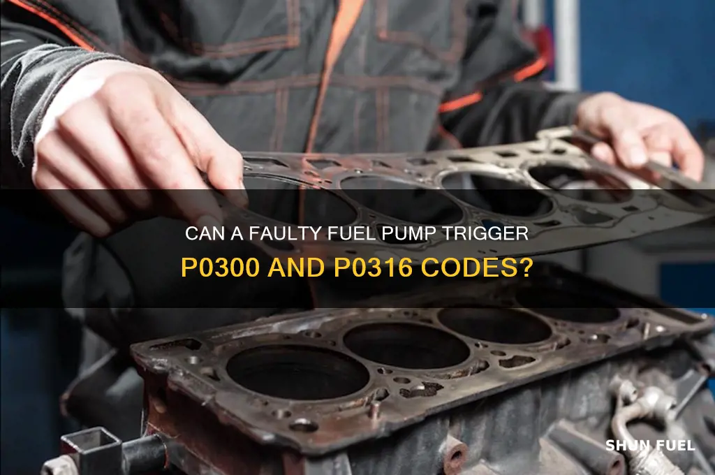 can a bad fuel pump cause a p0300 and p0316