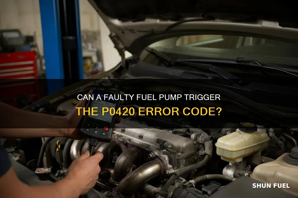 can a bad fuel pump cause a p0420 code