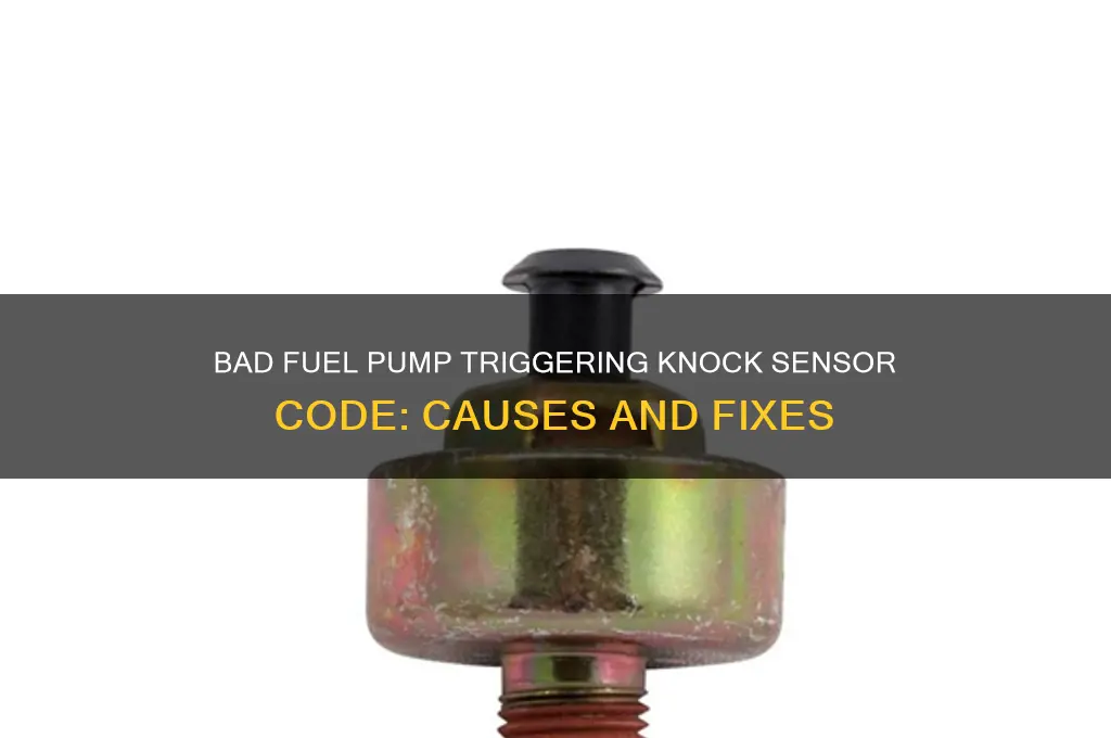 can a bad fuel pump cause knock sensor code