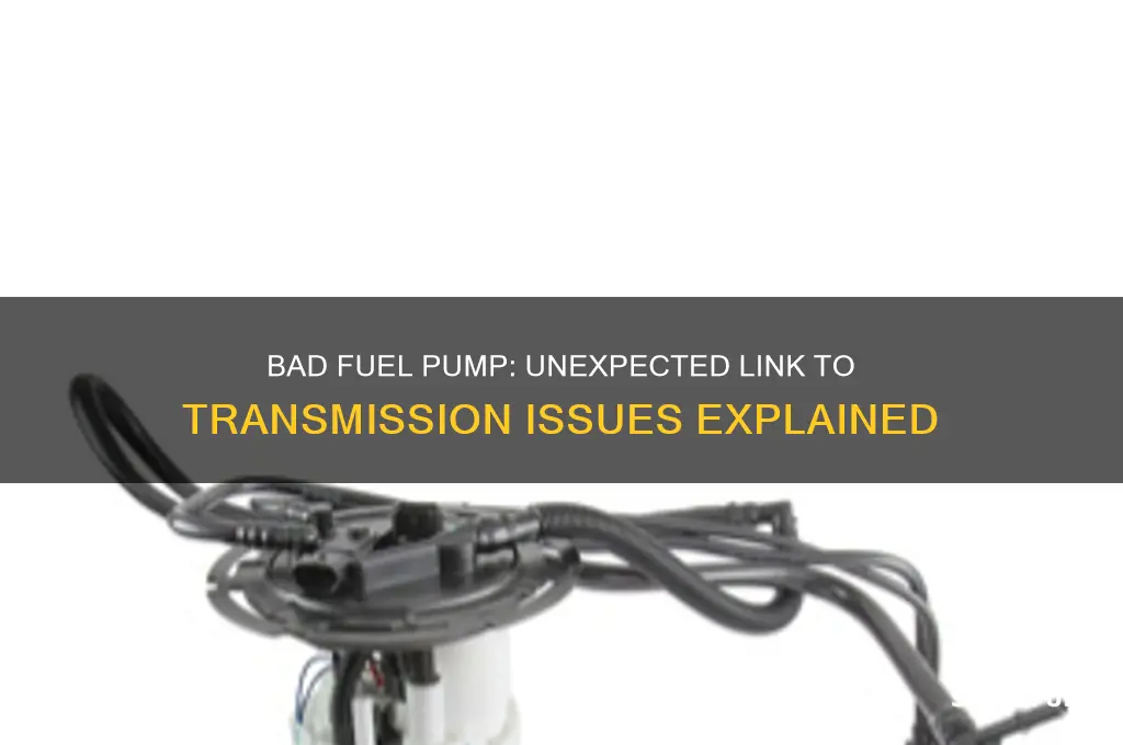 can a bad fuel pump cause transmission problems