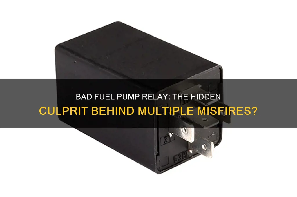 can a bad fuel pump relay cause a multiple misfire