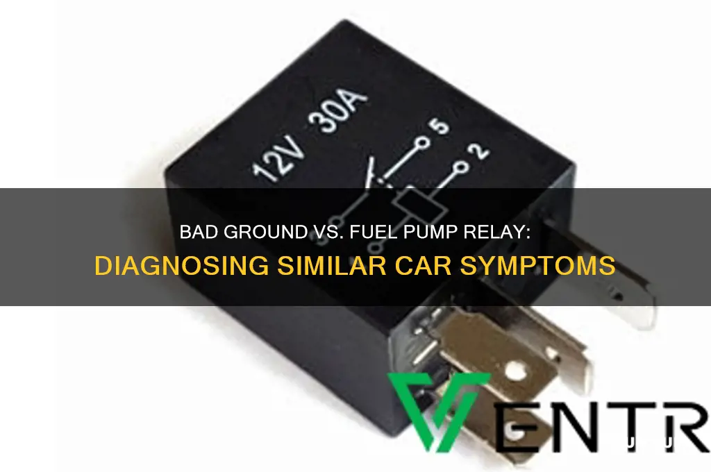 can a bad ground cause same symptoms fuel pump relay