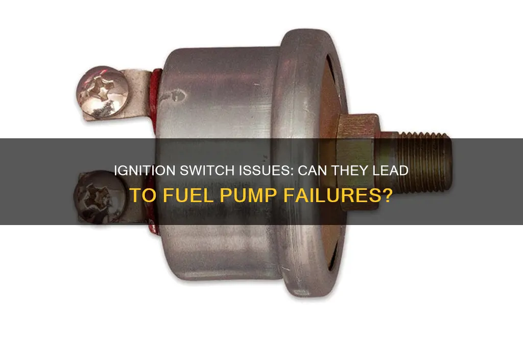can a bad ignition switch cause fuel pump problems
