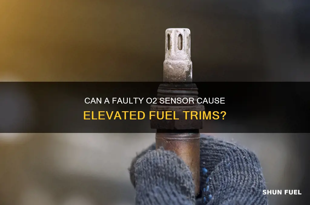 can a bad o2 sensor make fuel trims go up