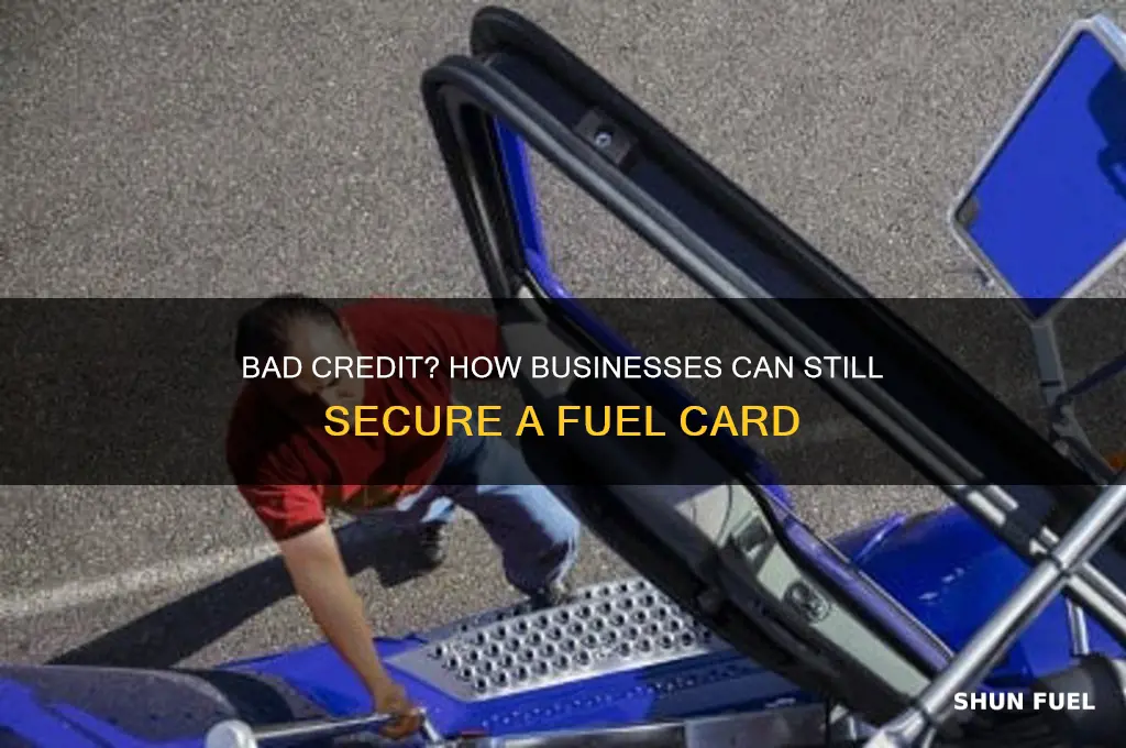 can a business with bad credit get a fuel card