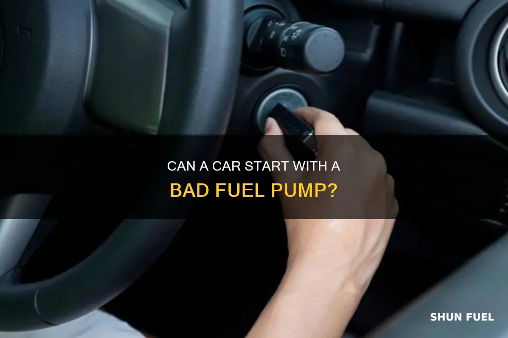 can a car start with a bad fuel pump