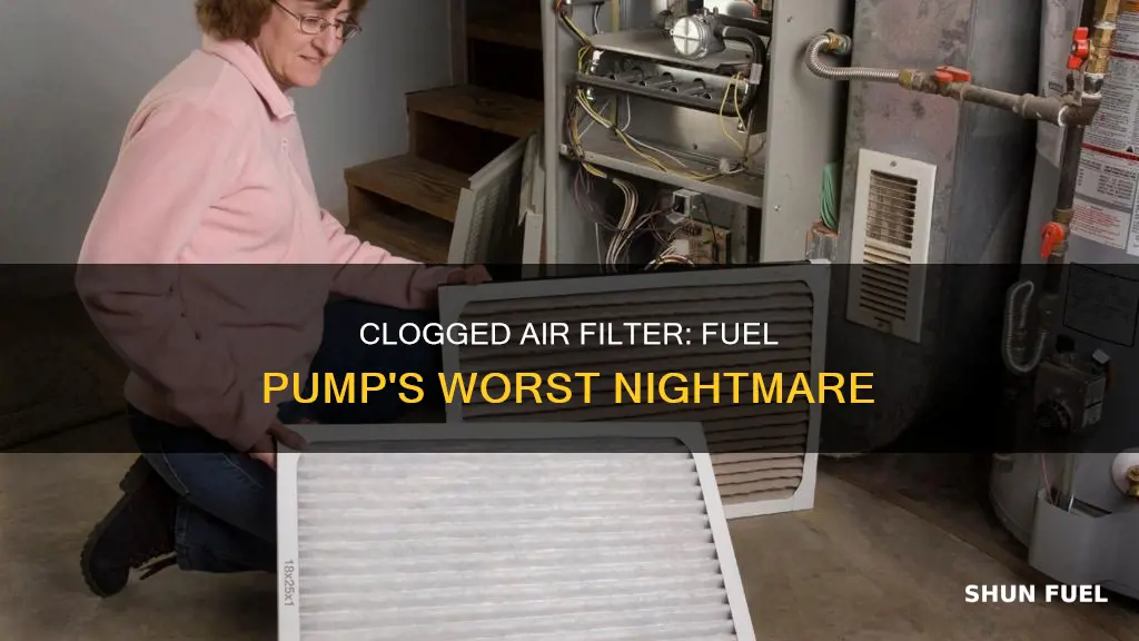 can a clogged air filter sress fuel pump