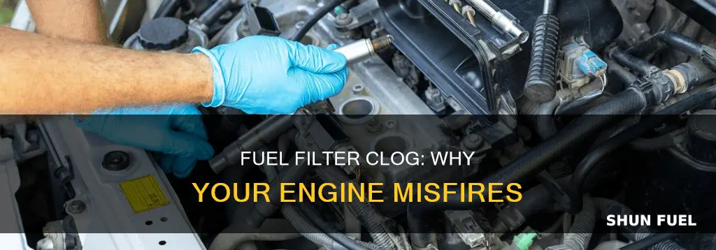 can a clogged fuel filter cause a misfire