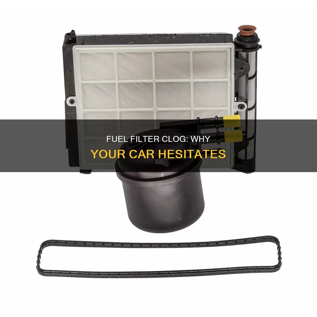 can a clogged fuel filter cause hesitation
