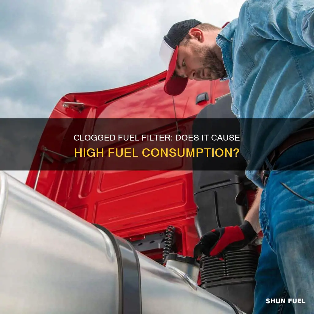 can a clogged fuel filter cause high fuel consumption
