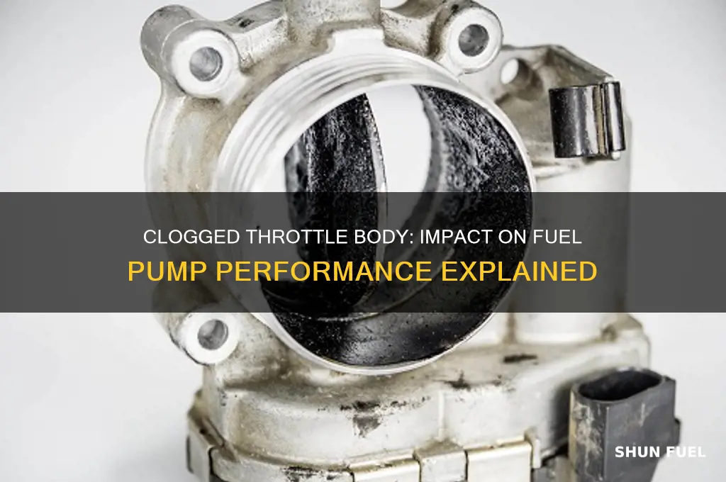 can a clogged throttle body affect the fuel pump