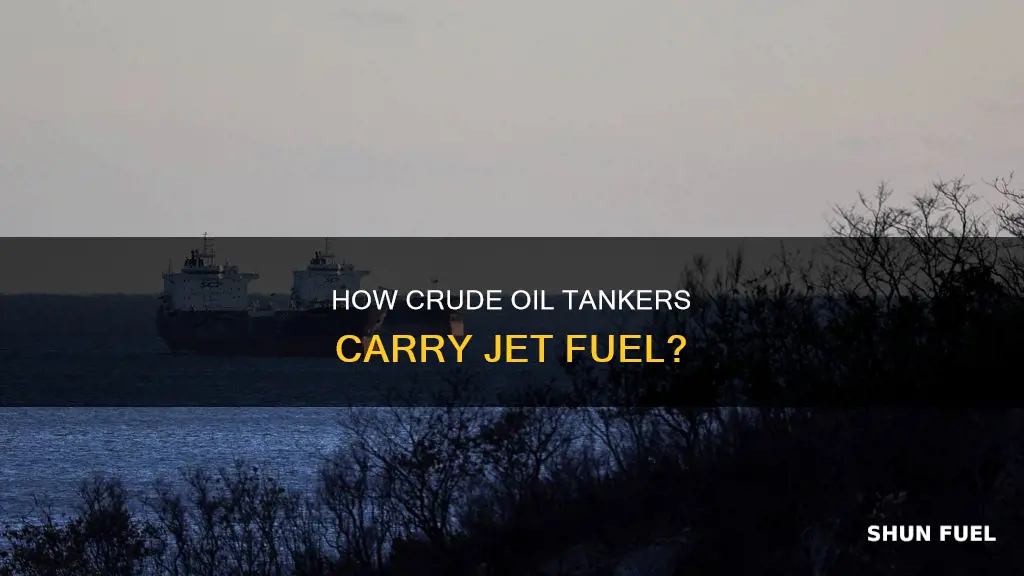 can a crude oil tanker carry jet fuel