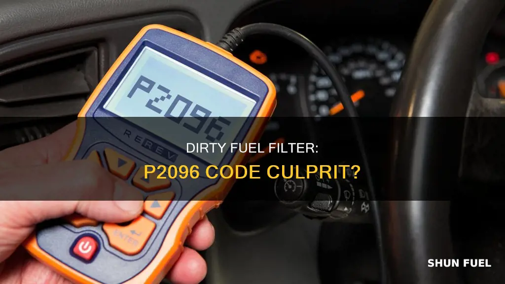 can a dirty fuel filter cause a p2096 code
