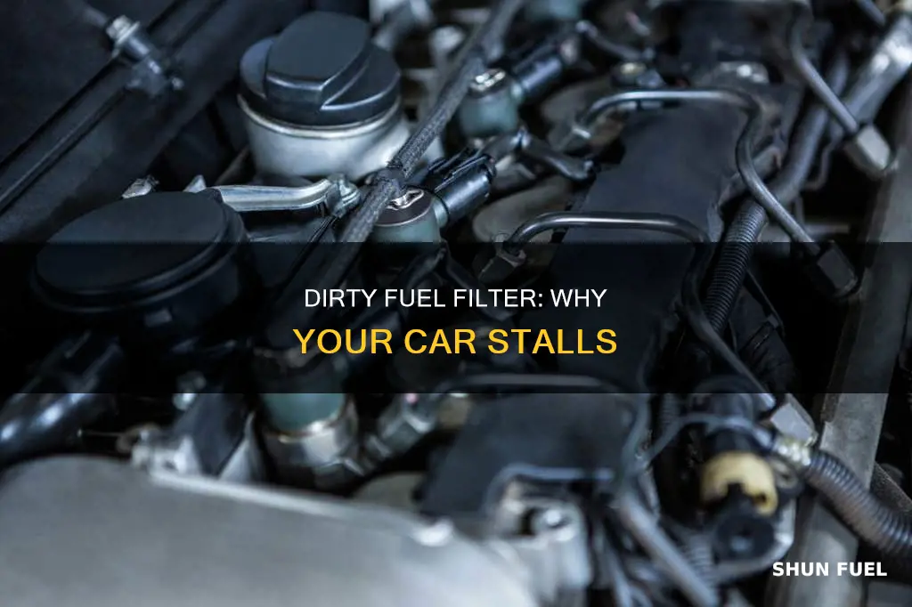 can a dirty fuel filter cause stalling
