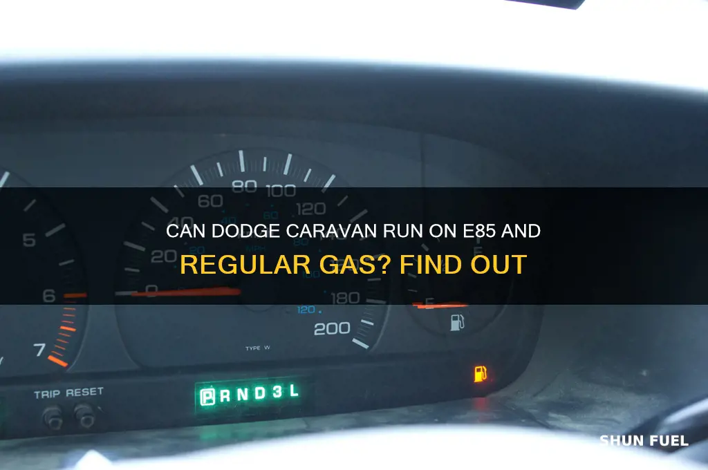 can a dodge caravan on e85 fuel use regular