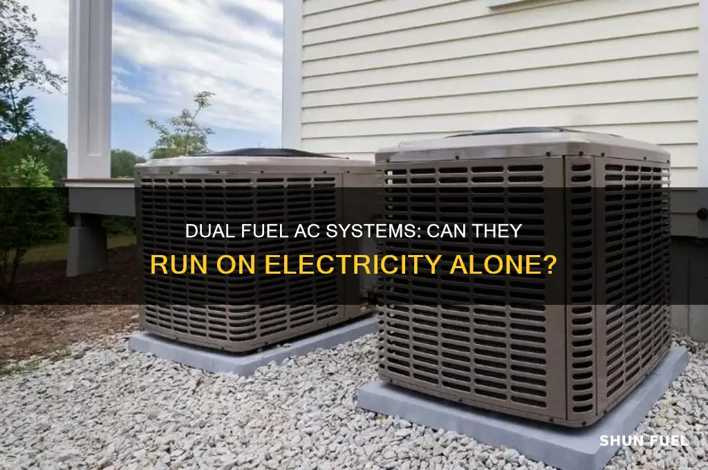 can a dual fuel ac system be both electric powered